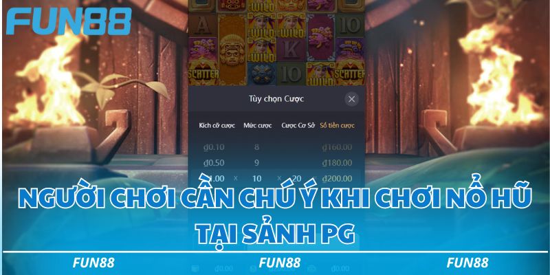 Giới thiệu sảnh PG Nổ Hũ Fun88 chi tiết từ A-Z cho bạn 3 Người chơi cần chú ý khi chơi nổ hũ tại sảnh PG